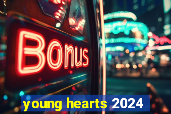 young hearts 2024